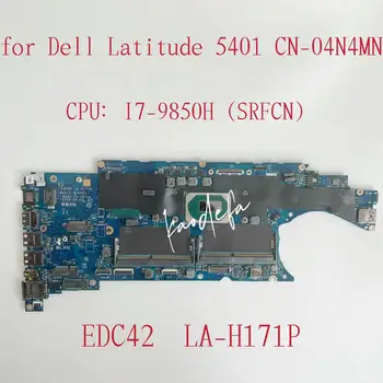 EDC42 LA-H171P Материнская плата для ноутбука Dell Latitude 5401 Материнская плата Процессор: I7-9850H SRFCN DDR4 CN-04N4MN 04N4MN 4N4MN Тест В порядке
